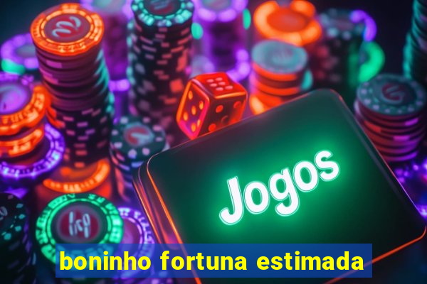 boninho fortuna estimada